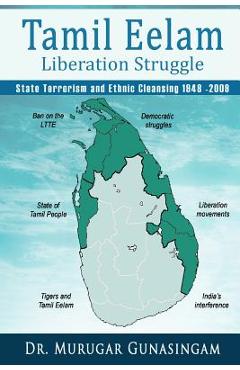 Coperta cărții 'The Tamil Eelam Liberation Struggle: State Terrorism and Ethnic Cleansing (1948-2009) - Murugar Gunasingam'