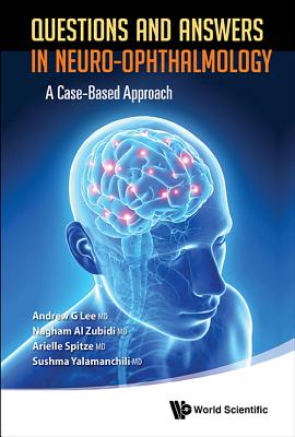 Coperta cărții 'Questions and Answers in Neuro-Ophthalmology: A Case-Based Approach - Andrew G. Lee'