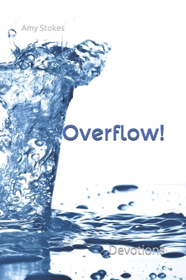 Overflow!: Family Devotions - Amy Stokes