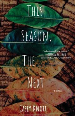 Poza produsului This Season, The Next: A Memoir - Casey Knott