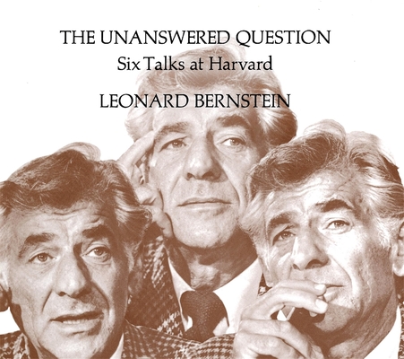 Coperta cărții 'The Unanswered Question: Six Talks at Harvard - Leonard Bernstein'