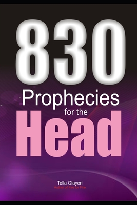 830 Prophecies for the Head - Tella Olayeri