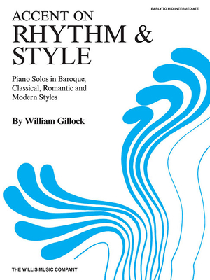 Accent on Rhythm & Style: Early to Mid-Intermediate Level - William Gillock