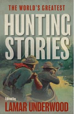 Poza produsului The World's Greatest Hunting Stories - Lamar Underwood