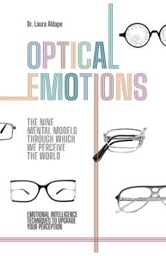 Coperta cărții 'Optical Emotions: The Nine Mental Models Through Which We Perceive the World - Laura Aldape'