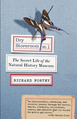 Dry Storeroom No. 1: Dry Storeroom No. 1: The Secret Life of the Natural History Museum - Richard Fortey