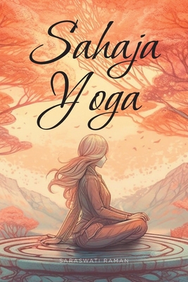 Sahaja Yoga: Heal and Integrate your Subtle Energy System - Saraswati Raman