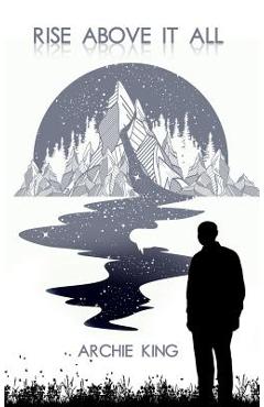 Poza produsului Rise Above It All - Archie King