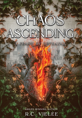 Coperta cărții 'Chaos Ascending: A Feast of Betrayal - R. C. Vielee'