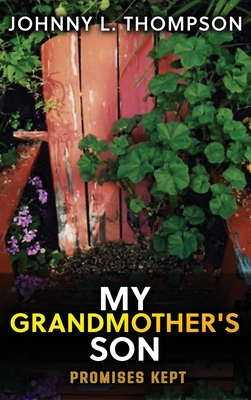 My Grandmother's Son: Promises Kept - Johnny L. Thompson