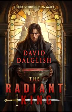 The Radiant King - David Dalglish