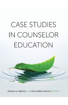 Coperta cărții 'Case Studies in Counselor Education - Melinda M. Gibbons'