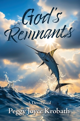 God's Remnants - Peggy J. Krobath