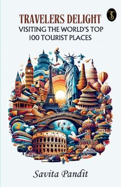 Poza produsului Traveler's Delight Visiting The World's Top 100 Tourist Places - Savita Pandit