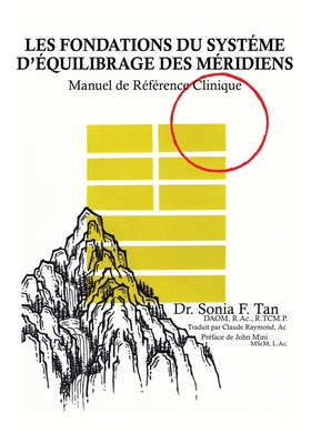 Les fondations du Système d'Équilibrage des Méridiens: Manuel de référence clinique - Sonia F. Tan