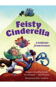 Coperta cărții 'Feisty Cinderella: A Folktale from France - Margaret Read Macdonald'