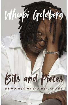 Coperta cărții 'Bits and Pieces: My Mother, My Brother, and Me - Whoopi Goldberg'