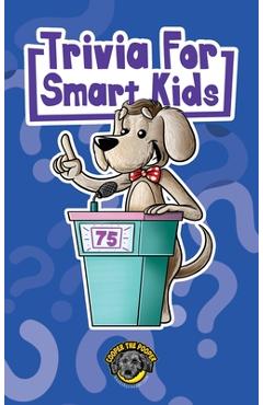 Poza produsului Trivia for Smart Kids: 300+ Questions about Sports, History, Food, Fairy Tales, and So Much More (Vol 1) - Cooper The Pooper