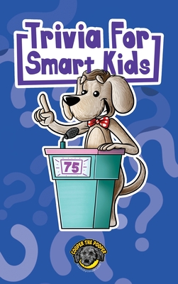 Trivia for Smart Kids: 300+ Questions about Sports, History, Food, Fairy Tales, and So Much More (Vol 1) - Cooper The Pooper