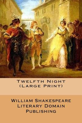 Twelfth Night (Large Print) - Literary Domain Publishing