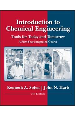 Coperta cărții 'Introduction to Chemical Engineering: Tools for Today and Tomorrow - Kenneth A. Solen'