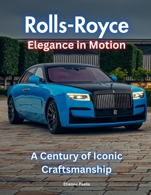Rolls-Royce: Elegance in Motion - Etienne Psaila