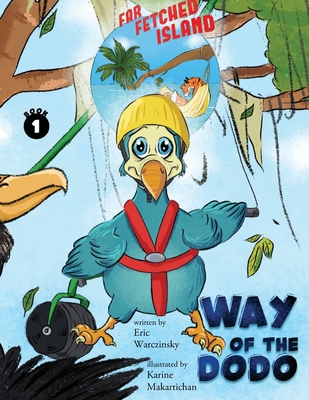 Way of the Dodo: Far-Fetched Island: Book 1 - Eric Warczinsky