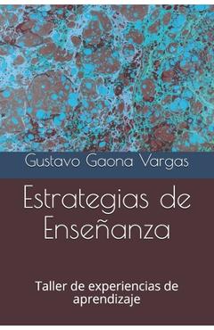 Coperta cărții 'Estrategias de Enseñanza: Taller de experiencias de aprendizaje - Gustavo Daniel Gaona Vargas'