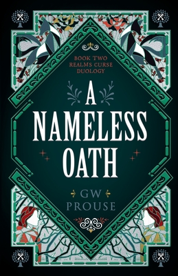 Coperta cărții 'A Nameless Oath: Book Two of the Realms Curse Duology - G. W. Prouse'