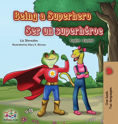Coperta cărții 'Being a Superhero Ser un superhéroe: English Spanish Bilingual Book - Liz Shmuilov'