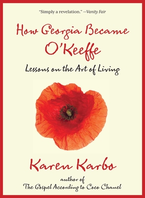 Coperta cărții 'How Georgia Became O'Keeffe: Lessons on the Art of Living - Karen Karbo'