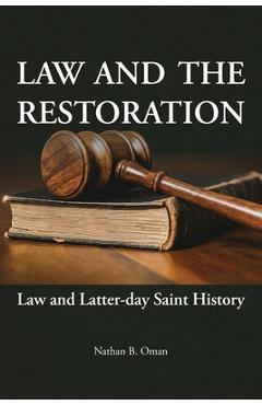 Coperta cărții 'Law and the Restoration: Law and Latter-day Saint History - Nathan B. Oman'