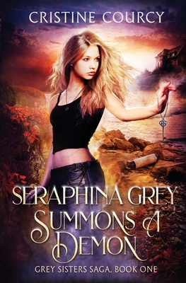 Seraphina Grey Summons a Demon - Cristine Courcy