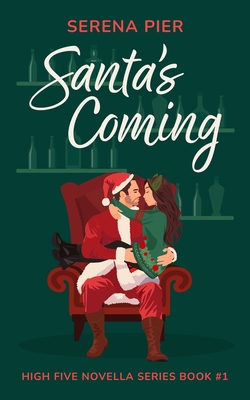 Santa's Coming: A Spicy Christmas Romance Novella: Meet Cute, Small Town, Role Play, Single Mom, Holiday Romance, Instant Connection, - Serena Pier