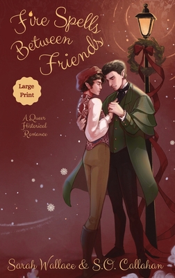 Fire Spells Between Friends: A Queer Historical Romance - Large Print - Sarah Wallace