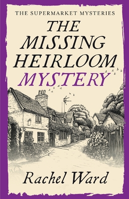 The Missing Heirloom Mystery: An utterly addictive cozy murder mystery - Rachel Ward
