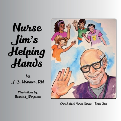 Nurse Jim's Helping Hands - J. S. Warner