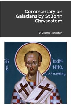 Coperta cărții 'Commentary on Galatians by Saint John Chrysostom - St George Monastery'