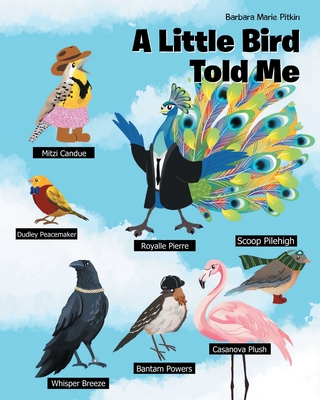 Coperta cărții 'A Little Bird Told Me - Barbara Marie Pitkin'
