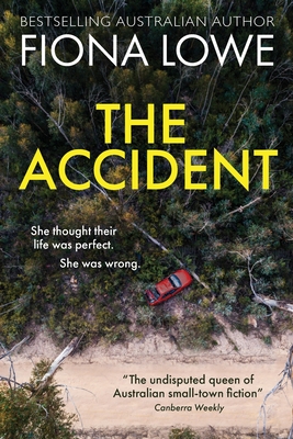 Coperta cărții 'The Accident: She thought their life was perfect. She was wrong - Fiona Lowe'