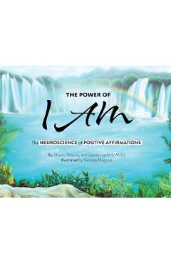 Coperta cărții 'The Power of I AM: The Neuroscience of Positive Affirmations:: The Neuroscience of Positive Affirmations: Th - Genein'