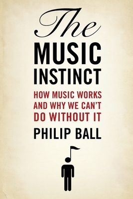 Coperta cărții 'The Music Instinct: How Music Works and Why We Can't Do Without It - Philip Ball'