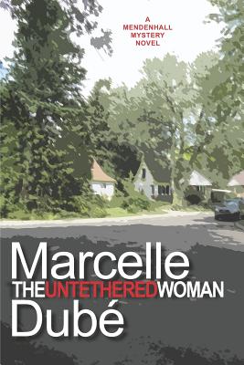 The Untethered Woman - Marcelle Dube