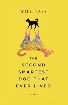 Coperta cărții 'The Second-Smartest Dog That Ever Lived - Will Pass'