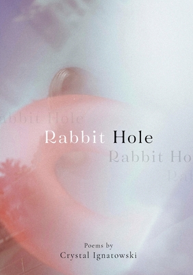 Rabbit Hole - Crystal Ignatowski