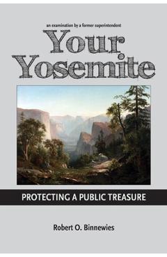 Coperta cărții 'Your Yosemite, Protecting A Public Treasure - Robert Binnewies'