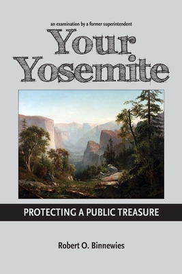 Coperta cărții 'Your Yosemite, Protecting A Public Treasure - Robert Binnewies'