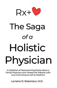Coperta cărții 'The Saga of a Holistic Physician: A Collection of Heartwarming Stories about a Family Physician who Treated Her'