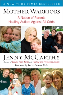 Mother Warriors: A Nation of Parents Healing Autism Against All Odds - Jenny Mccarthy