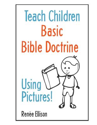 Teach Children Basic Bible Doctrine, Using Pictures - Todd Ellison
